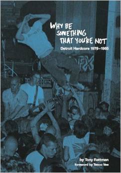 Why Be Something You're Not: Detroit Hardcore 79-85 - Book